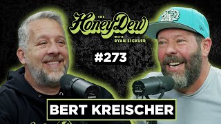 HoneyDew Podcast 273  Bert Kreischer [upl. by Ivar]