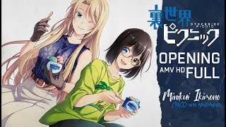 Urasekai Picnic  Opening Full「AMV」 Minikui Ikimono  CHiCO with HoneyWorks  1080p 60fps [upl. by Ahtibbat289]