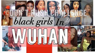 Don’t rush challenge black girls in Wuhan China after the pandemic black girls in china challenges [upl. by Salamone458]