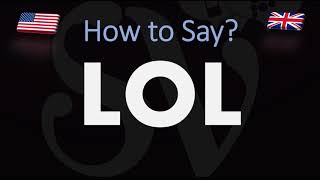 How to Pronounce LOL CORRECTLY [upl. by Ekoorb]