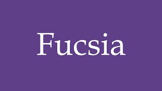 Como Pronunciar Fucsia Fuchsia Correctamente en Español [upl. by Auhel]