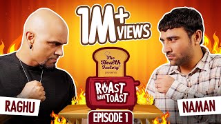 Roast Nahi Toast  EP 1 Raghu Ram vs Naman Arora [upl. by Eislrahc]