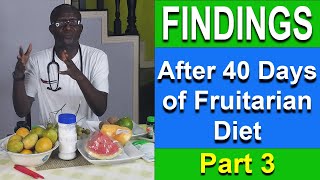 Findings after 40 Days of Fruitarian Diet  Part 3 [upl. by Lehte212]