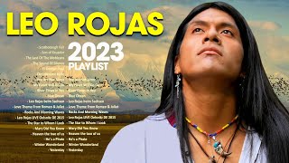 The Best Of Leo Rojas  Leo Rojas Greatest Hits Full Album 2023  Pan Flute Collection [upl. by Rammus456]