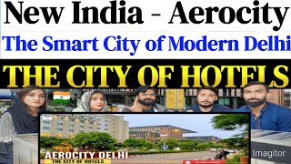 New India  Aerocity  The Smart City of Modern Delhi  City of Hotels and Entertainment [upl. by Ik]