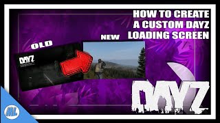 DayZ How To Create A Custom DayZ Standalone Loading Screen For Your Server  DayZ Tools [upl. by Vaientina111]