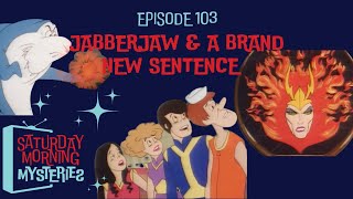 103 Jabberjaw amp a Brand New Sentence [upl. by Neom]