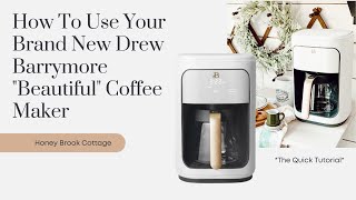 How To Use Your Brand New Drew Barrymore quotBeautifulquot Coffee Maker [upl. by Aldarcie]