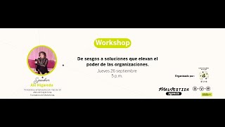 Workshop online  De Sesgos a Soluciones que Elevan el Poder de las Organizaciones [upl. by Thetes]