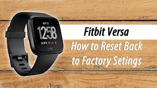 Fitbit Versa How to Reset Back to Factory Settings [upl. by Joelynn425]