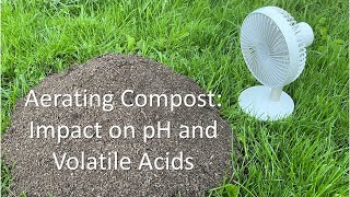 Aerating Compost Impact on pH and Volatile Acids [upl. by Annahs]