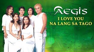 I LOVE YOU NA LANG SA TAGO  Aegis Lyric Video OPM [upl. by Eugen]