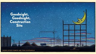 Goodnight Goodnight Construction Site  An Animated Read Out Loud [upl. by Aetnahc]