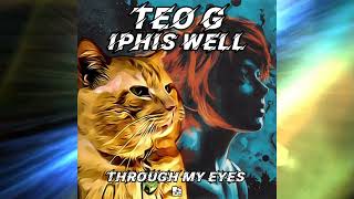 Through My Eyes  Teo G amp Iphis Well [upl. by Annovad]