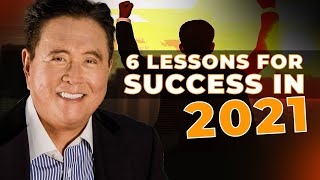 6 Lessons for Success in 2021  Robert Kiyosaki Compilation Video [upl. by Glenn]