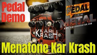 Menatone Kar Krash pedal Demo PEDAL TO THE METAL [upl. by Tennes266]