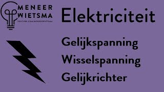 Natuurkunde uitleg Elektriciteit 18 Gelijkspanning Wisselspanning en Gelijkrichter [upl. by Ahcsim]