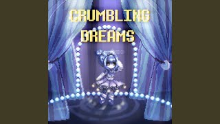 Crumbling Dreams [upl. by Quincey]