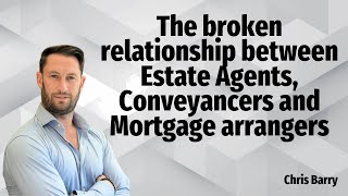 The broken relationship between Estate Agents Conveyancers and Mortgage arrangers [upl. by Purdum42]