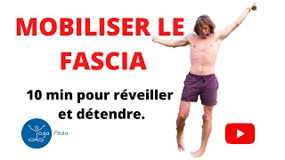 MOBILISER LE FASCIA 10 min pour se sentir plus léger [upl. by Rosol]