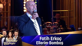 Fatih Erkoç  ELLERİM BOMBOŞ [upl. by Noeled]