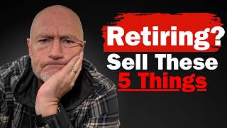 Sell These 5 Things BEFORE Retiring [upl. by Fenny]