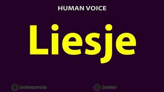 How to Pronounce Liesje [upl. by Joo721]