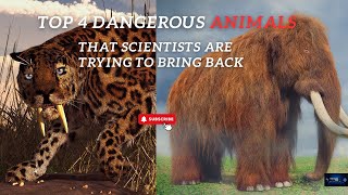 Top 4 Dangerous Extinct Animals that Scientists Trying to Bring Back  Earth 4K  In Future  2026 [upl. by Obala]