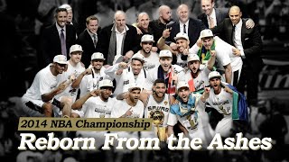 REBORN FROM THE ASHES  2014 NBA Championship San Antonio Spurs [upl. by Annez]