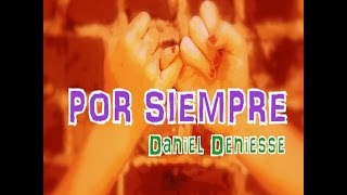 Por Siempre Con letra Daniel Deniesse [upl. by Swetiana]