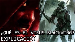 ¿Qué es el Virus Blackwing  El Aterrador Origen del Virus Blackwing de Star Wars EXPLICADO [upl. by Berwick]