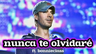 Enrique Iglesias  Nunca Te Olvidaré ft BonnieClass [upl. by Aratahc]