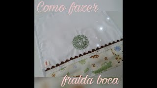 como fazer fralda de boca [upl. by Yatnuhs]