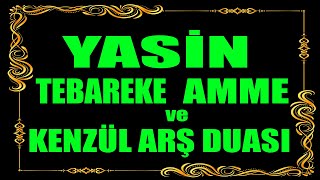 Yasin Tebareke Mülk Amme Nebe Sureleri ve Kenzül Arş Duası [upl. by Akedijn]