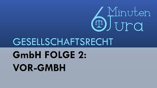 GmbH Folge 2 Vorgründungsgesellschaft VorGmbH  Gesellschaftsrecht [upl. by Buehrer]