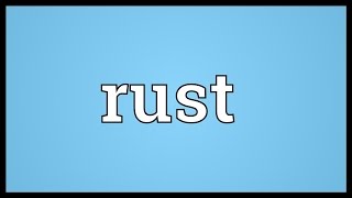 Rust Meaning [upl. by Belford]