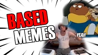 These MEMES Are So BASED  Reacting To Based Memes [upl. by Dumanian]