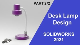 SOLIDWORKS 2021 Tutorial by Masoud PourghavamDesk Lamp Practice Design PART 22SOLID PLANET [upl. by Fidela851]