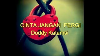 Cinta Jangan Pergi  Doddy Katamsi  Video by Herry Rachman [upl. by Nossah]