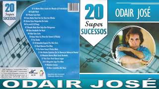 ODAIR JOSÉ🔹20 Super Sucessos Vol 1 Cd Completo [upl. by Hellman]