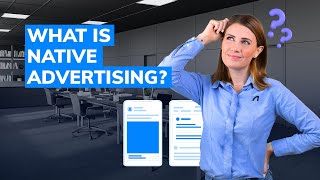 Everything You Need to Know About Native Advertising [upl. by Ettenil]