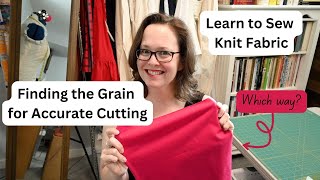 Learn to Sew Knit Fabric Finding the Grainline [upl. by Vachel648]