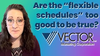 The TRUTH about Vector Marketings quotFlexible Schedulesquot [upl. by Metts]