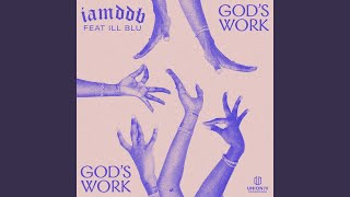 Gods Work feat iLL BLU [upl. by Aisena219]