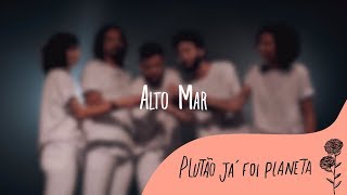 Plutão Já Foi Planeta  Alto Mar Clipe Oficial [upl. by Jayme]