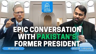 EPIC Conversation between Pakistans Former President Arif Alvi amp Shaykh Dr Yasir Qadhi [upl. by Llednol]