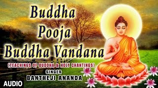 Buddha Pooja Buddha Vandana I BANEJI ANANDA I Teachings of Buddha amp Holy Chantings I Audio Song [upl. by Esaertal]