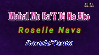 ♫ Mahal Mo BaY Di Na Ako  Roselle Nava ♫ KARAOKE VERSION ♫ [upl. by Arihsat217]