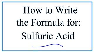 How to Write the Formula for Sulfuic Acid [upl. by Eseilenna199]