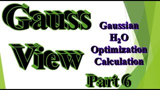 GaussView with Gaussian part 6 H2O optimization Tips and tricks [upl. by Hibbitts145]